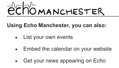 Image of a logo of Echo Manchester. Text below it reads: using Echo Manchester, you can also: list your own events, embed the calendar on your website, and get your news appearing on Echo.